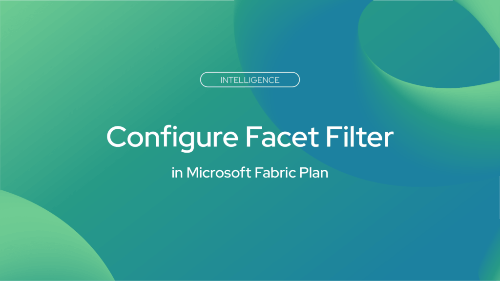 Configure Facet Filter in Microsoft Fabric Plan