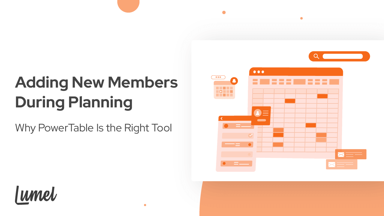 Adding New Members During Planning - Why PowerTable Is the Right Tool