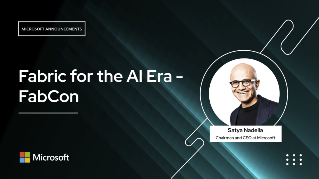 Fabric for the AI Era - FabCon (Satya Nadella, Chairman and CEO at Microsoft)