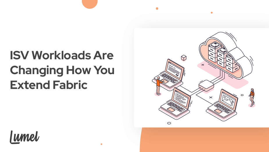 ISV Workloads Are Changing How You Extend Fabric&nbsp;