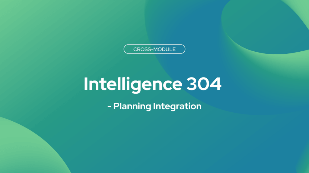 Intelligence 304 - Planning Integration