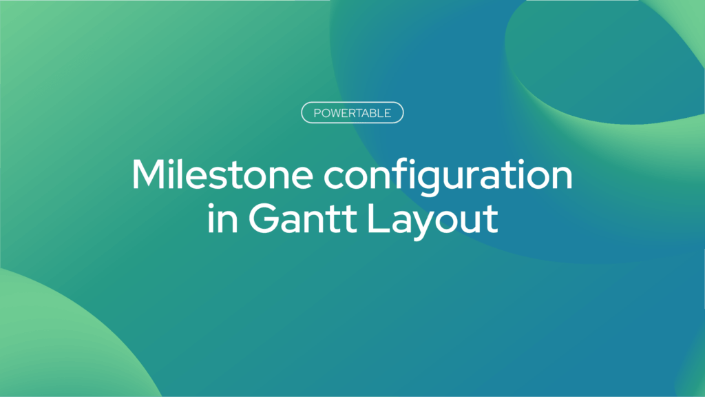 Milestone configuration in Gantt Layout